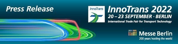 INNOTRANS 2022: TOWARDS THE FUTURE OF RAILWAY